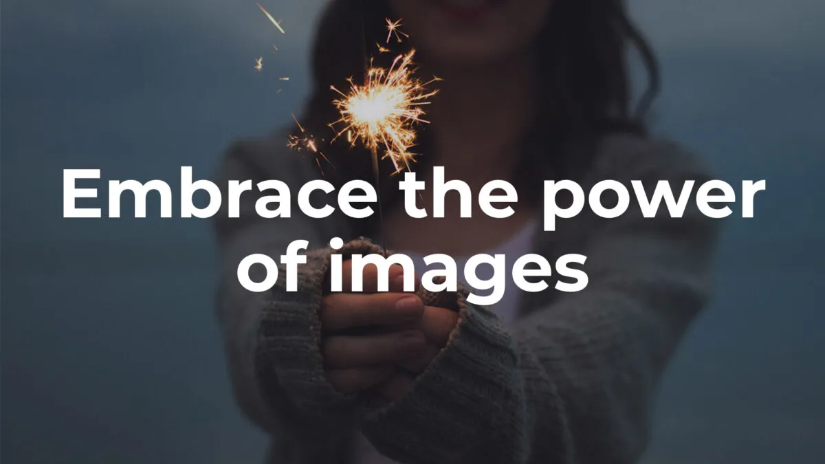 Slide with background photo and "Embrace the power of images" copy