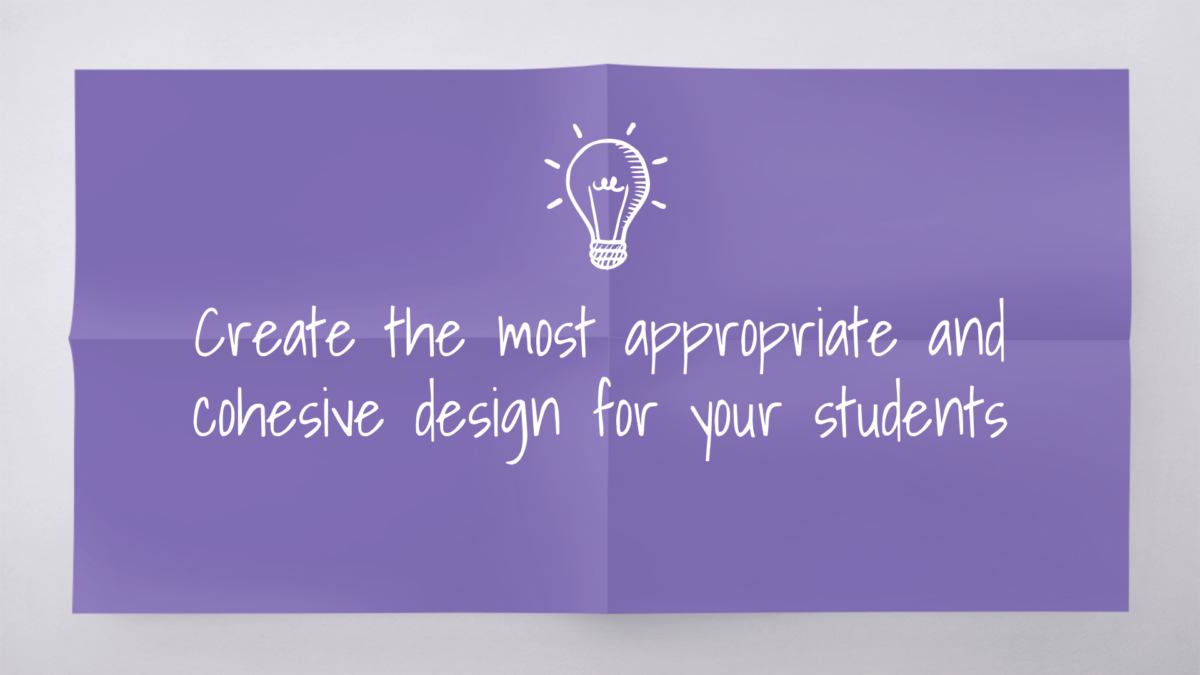 Slide with purple background and "Create the most appropriate and cohesive design for your students" copy